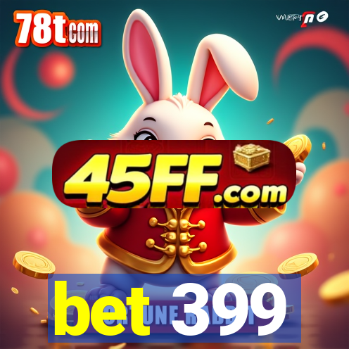 bet 399